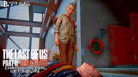 The Last of Us Part II Remastered Seattle Day 2 The Shortcut CHRONOLOGICAL ORDER