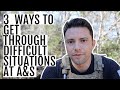 3 Ways to get through difficult situations at A&S