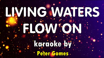 Living waters flow on karaoke by Peter Gomes / church hymn karaoke