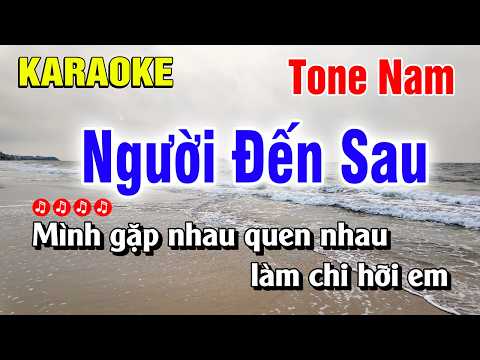 Karaoke Người Đến Sau Tone Nam Beat Hay Dễ Hát | Hoàng Luân