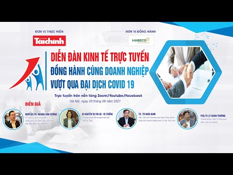 Diễn đàn kinh tế trực tuyến: Đồng hành cùng doanh nghiệp vượt qua đại dịch Covid 19