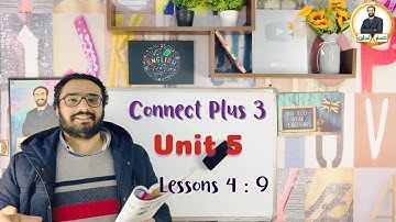 كونكت بلس تالتة ابتدائي | Connect Plus 3 | Unit 5 | Lessons 4 : 9 | الوحدة الخامسة بأبسط أسلوب