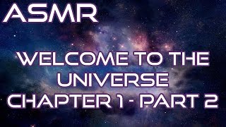 ASMR | Welcome To The Universe | The Size And Scale Of The Universe - Chapter One Pt 2 | Whispered