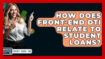 How Does Front-End DTI Relate To Student Loans? - CreditGuide360.com
