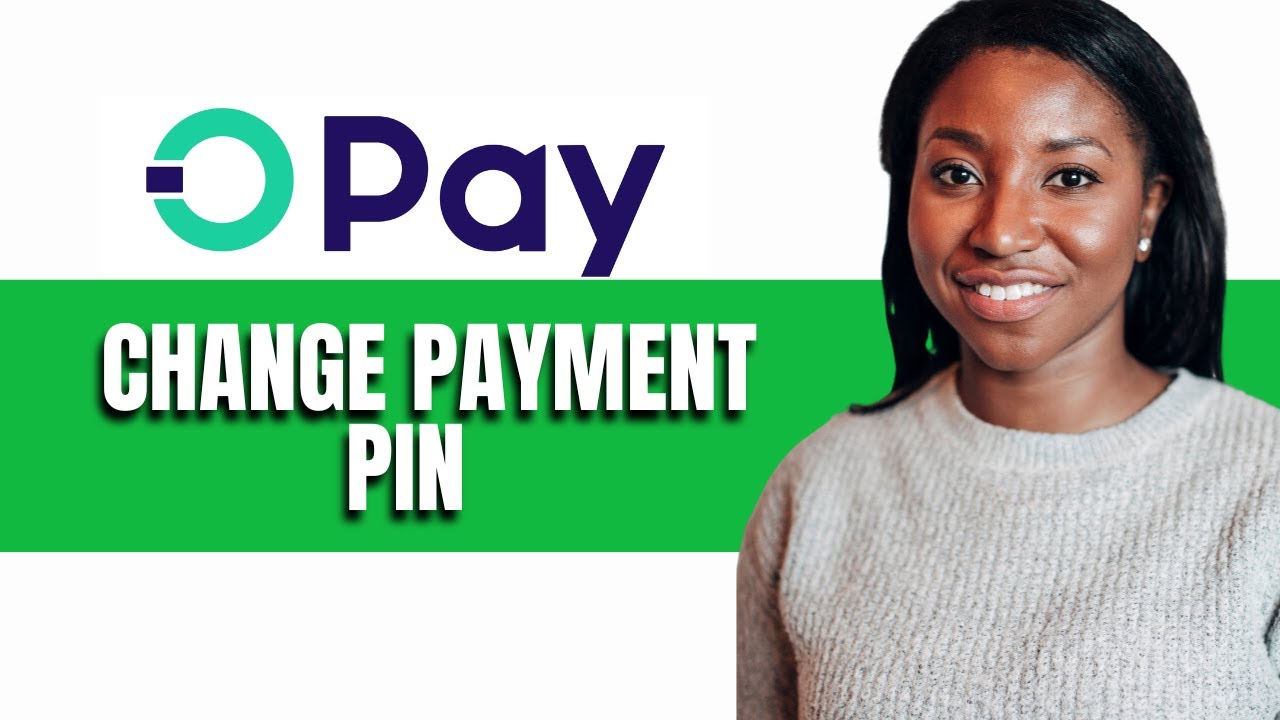 HOW TO CHANGE PAYMENT PIN ON OPAY