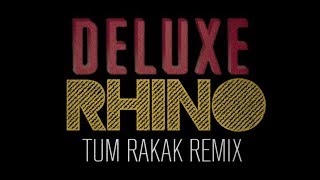 DELUXE - Tum Rakak (RHINO Remix) Resimi