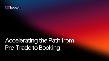 Webinar: Accelerating the Path from Pre-Trade to Booking