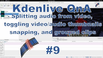 Kdenlive QnA #9 - Split audio from video, toggle video/audio thumbnails, snap, and grouped clips