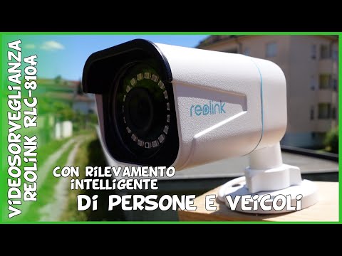Recensione Reolink RLC 810A telecamera di videosorveglianza 4k POE ip rilevamento persone e veicoli