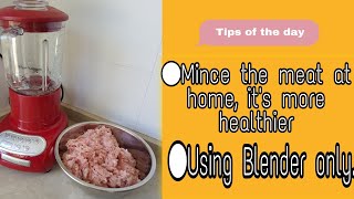 MINCE YOUR MEAT /USING BLENDER ONLY/AT HOME