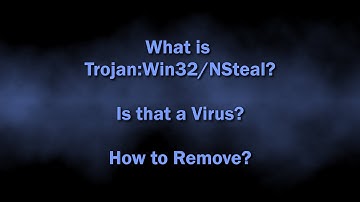 Trojan:Win32/NSteal Malware Explained & Removal Guide