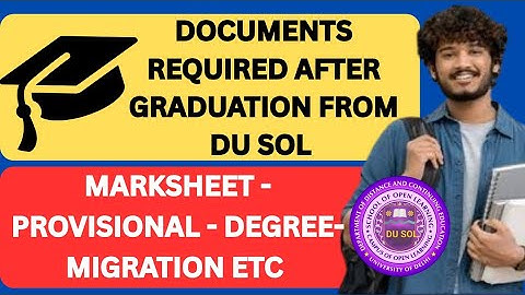 DU SOL Documents Required After Graduation 2025- Marksheet, Provisional, Degree, Migration etc 