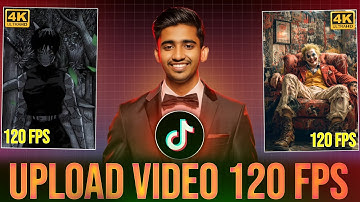 TikTok 4K 120 FPS Video Make & Upload in bangla | How to upload 120 FPS edit on TikTok