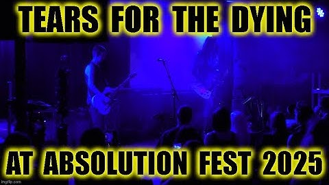 Tears for the Dying at Absolution Fest 2025