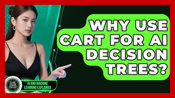 Why Use CART For AI Decision Trees? - AI and Machine Learning Explained