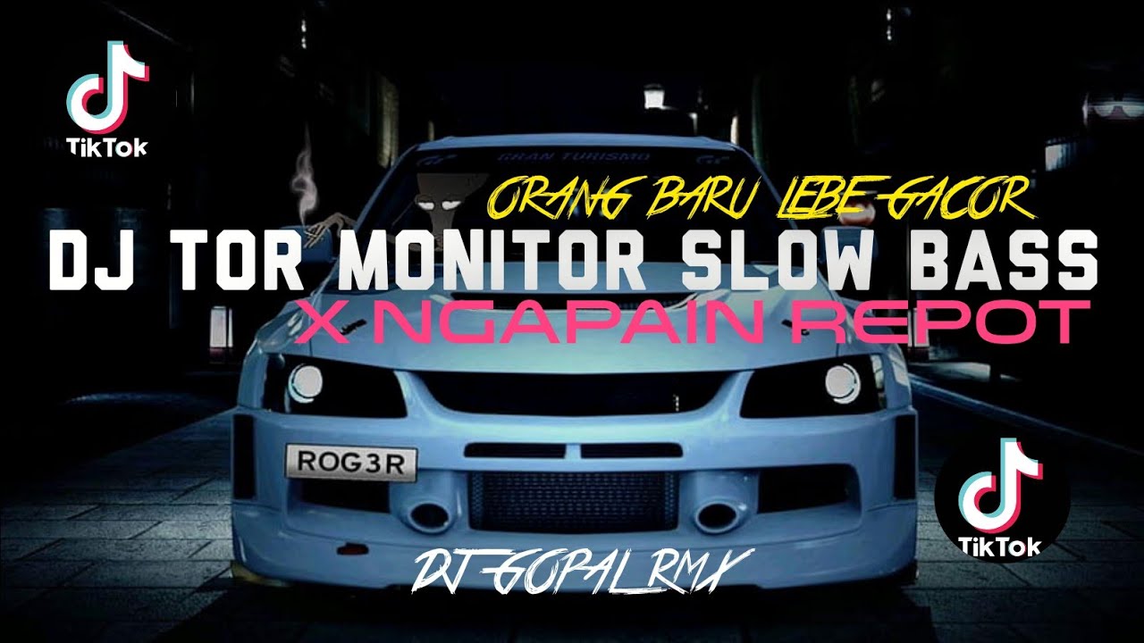 DJ TOR MONITOR KETUA ORANG BARU LEBE GACOR X NGAPAIN REPOT VIRAL TIKTOK