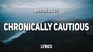 Braden Bales CHRONICALLY CAUTIOUS So if I m honest I think I m beginning to question