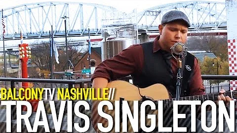 TRAVIS SINGLETON - BRING YOUR BEST (BalconyTV)