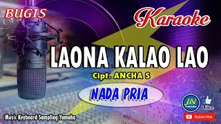 Laona Kalao Lao││ Bugis Karaoke Keyboard││ No Vocal Nada Pria +Lirik Cipt  Ancha  S