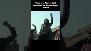 Fir laut aaye Ranveer SinghDhurandhar The Revenge Teaser Review #filmyada #shorts