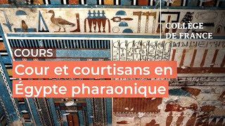 Cour et courtisans en Égypte pharaonique (5) - Laurent Coulon (2024-2025) Cour et courtisans en Égypte pharaonique (5) - Laurent Coulon (2024-2025)