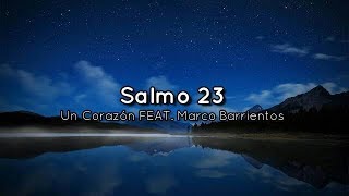 Video thumbnail of "Salmo 23 - Un Corazón FEAT. Marco Barrientos | Lyrics Cristiana"