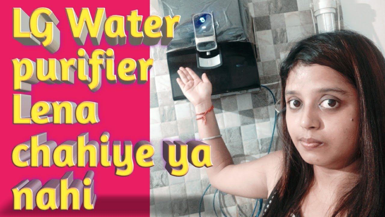 LG Water purifier details, price, warranty, filter quality, honest review