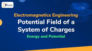 Potential Field of a System of Charges - Energy and Potential - Electromagnetic Engineering