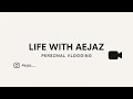 Live streaming of Life with Aejaz
