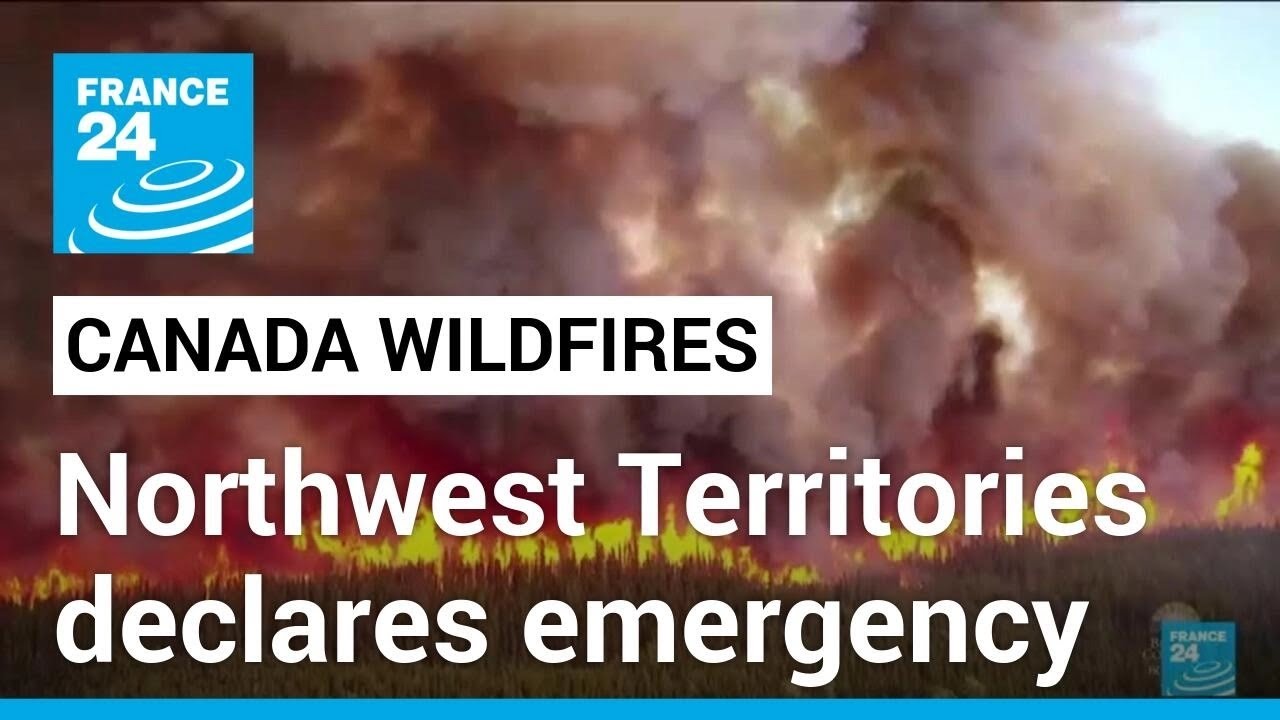 Canada's Northwest Territories declares emergency due to massive wildfires • FRANCE 24 English
