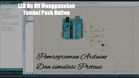 Simulasi LED ON Off Menggunakan Tombol Push button Arduino+Proteus
