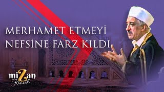 MERHAMET ETMEYİ NEFSİNE FARZ KILDI - Mizan Klasik - M. Fethullah Gülen Hocaefendi