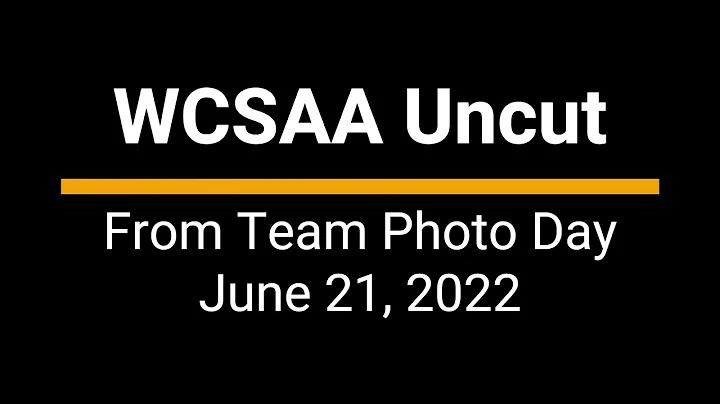 WCSAA Uncut - June 21, 2022