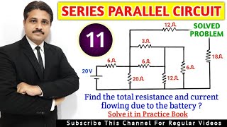 SERIES PARALLEL CIRCUIT SOLVED PROBLEM 11 | BASIC ELECTRICAL ENGINEERING @TIKLESACADEMYOFMATHS
