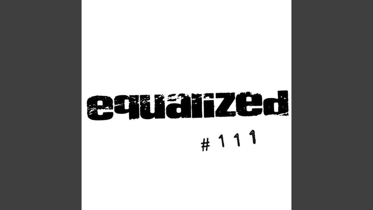 Watch Equalized #111 03 on YouTube Watch Equalized #111 03 on YouTube