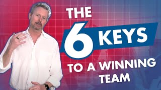 The 6 Keys to a Winning Team