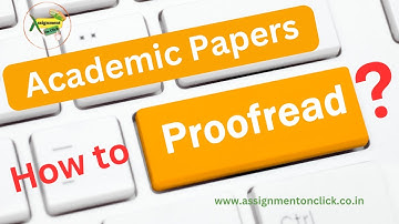 How to Proofreading Academic Papers I Assignment On Click I Proofreading Academic Papers