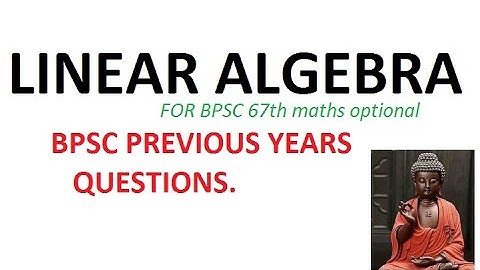 solution 66th, 65th BPSC maths optionsl // //LINEAR ALGEBRA// PREVIOUS YEARS QUESTIONS