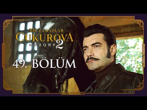 Bir Zamanlar Çukurova 49. Bölüm