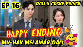 Dali and cocky prince eps 16 sub indo review || happy ending untuk semua 🥰 mu-hak melamar dali