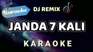 [Karaoke] JANDA 7 KALI - Karaoke DJ Remix (NAYA REVINA) tertipu aku tertipu - lagu tiktok viral