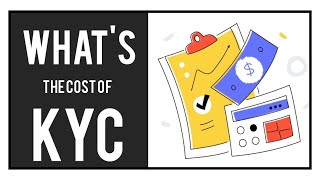 The Real Cost of KYC Compliance | What is Know Your Customer | How to Reduce the Cost