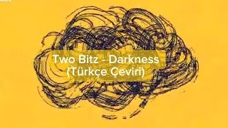 Two Bitz - Darkness + MV (Türkçe Çeviri)