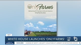 Fact or Fiction: White House launches 'OnlyFarms' website?