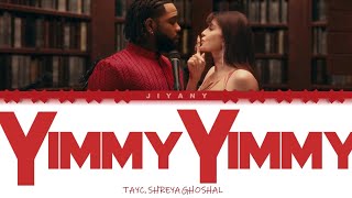 Yimmy Yimmy Lyrics Song (Color Coded Lyrical Video in Hindi/Rom/Eng) | Tayc | Shreya Ghoshal