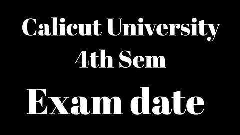 Calicut University,4th Sem, Exam date, Important,Latest,New update....