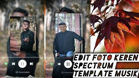 Cara edit foto+spectrum keren + template musik