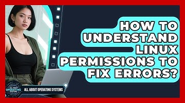How To Understand Linux Permissions To Fix Errors? - All About Operating Systems