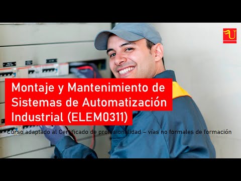 Montaje y Mantenimiento de Sistemas de Automatización Industrial (ELEM0311) Montaje y Mantenimiento de Sistemas de Automatización Industrial: Expertos en Eficiencia