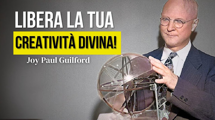 Joy Paul Guilford - Creatività e Pensiero Divergente.